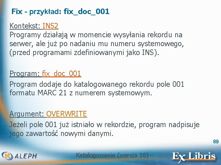 Fix - przykład: fix_doc_001 Kontekst: INS 2 Programy działają w momencie wysyłania rekordu na