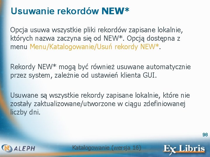 Usuwanie rekordów NEW* Opcja usuwa wszystkie pliki rekordów zapisane lokalnie, których nazwa zaczyna się