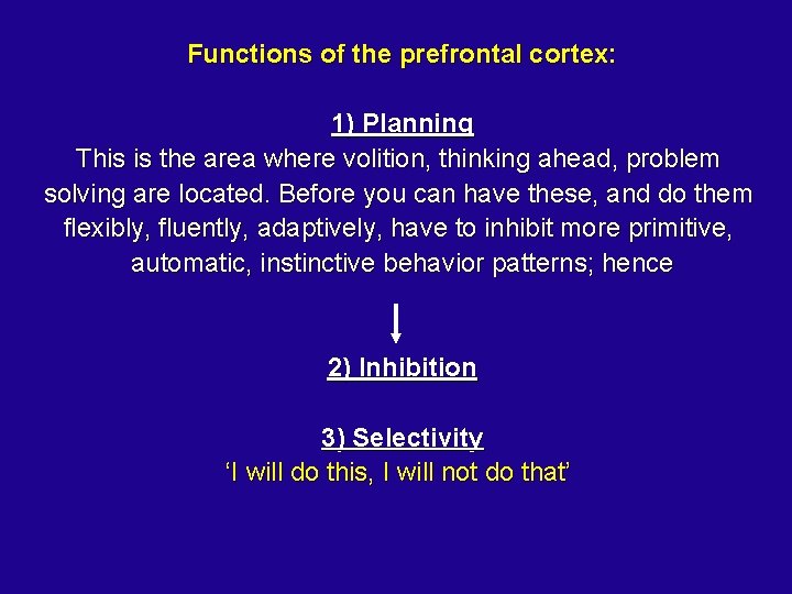 Functions of the prefrontal cortex: 1) Planning This is the area where volition, thinking