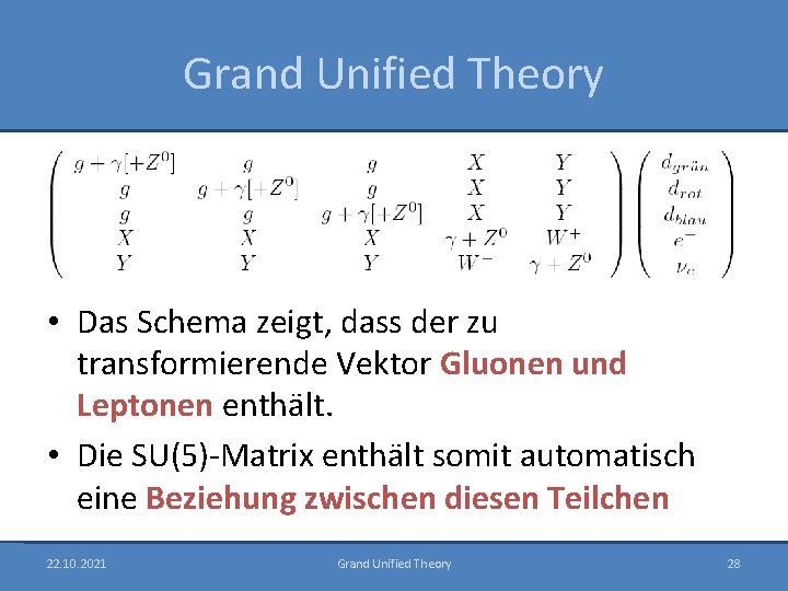 Grand Unified Theory • Das Schema zeigt, dass der zu transformierende Vektor Gluonen und