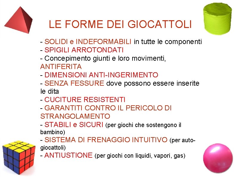 LE FORME DEI GIOCATTOLI SOLIDI e INDEFORMABILI in tutte le componenti SPIGILI ARROTONDATI Concepimento