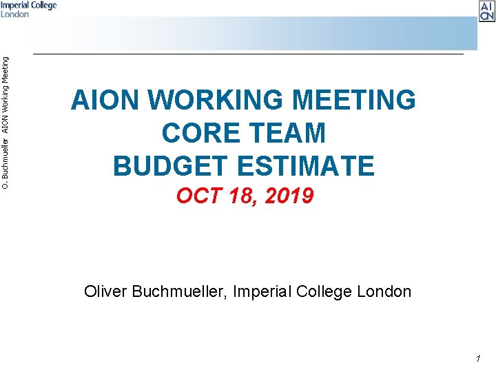 O. Buchmueller AION Working Meeting AION WORKING MEETING CORE TEAM BUDGET ESTIMATE OCT 18,