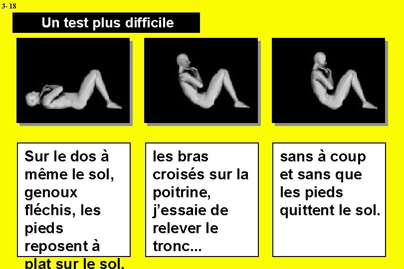 3 - 18 Un test plus difficile Sur le dos à même le sol,