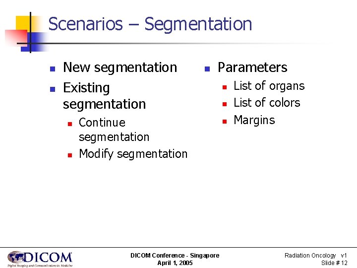 Scenarios – Segmentation n n New segmentation Existing segmentation n Parameters Continue segmentation Modify