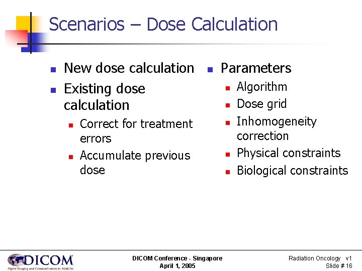 Scenarios – Dose Calculation n n New dose calculation Existing dose calculation n Parameters