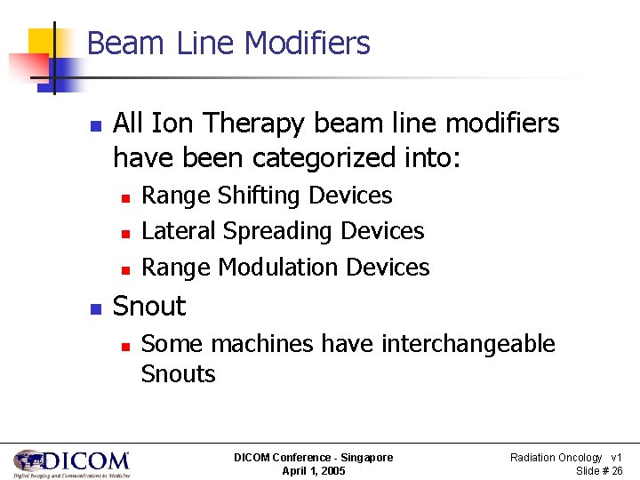 Beam Line Modifiers n All Ion Therapy beam line modifiers have been categorized into: