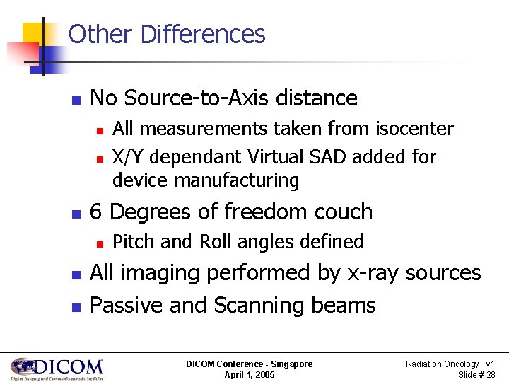 Other Differences n No Source-to-Axis distance n n n 6 Degrees of freedom couch