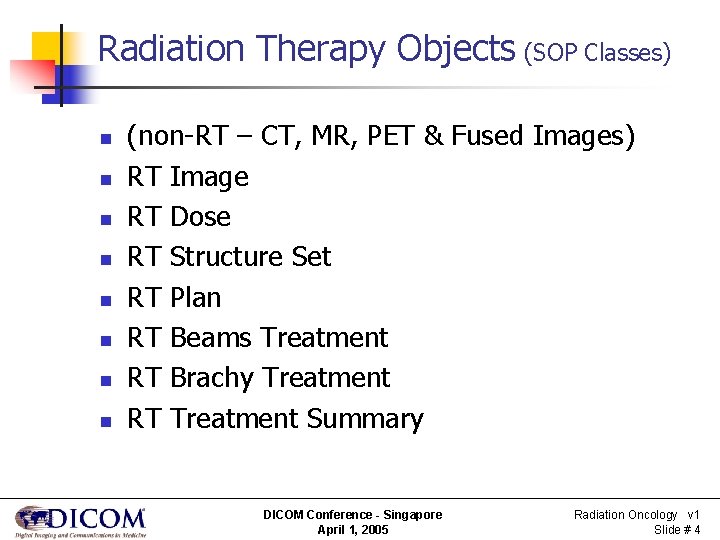 Radiation Therapy Objects (SOP Classes) n n n n (non-RT – CT, MR, PET