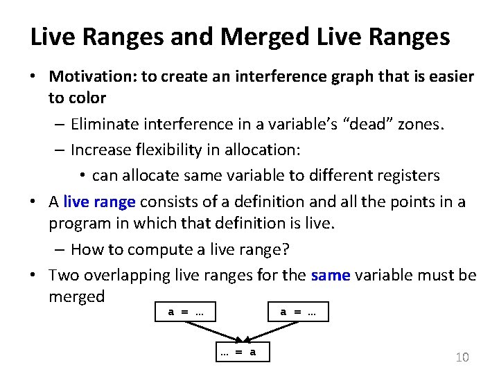 Live Ranges and Merged Live Ranges • Motivation: to create an interference graph that