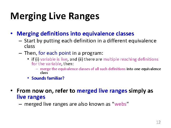 Merging Live Ranges • Merging definitions into equivalence classes – Start by putting each