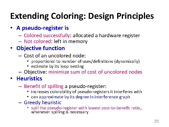 Extending Coloring: Design Principles • A pseudo-register is – Colored successfully: allocated a hardware