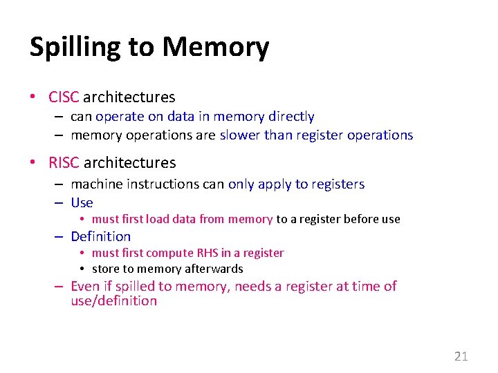 Spilling to Memory • CISC architectures – can operate on data in memory directly