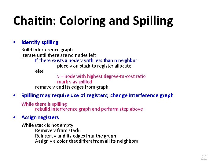 Chaitin: Coloring and Spilling • Identify spilling Build interference graph Iterate until there are