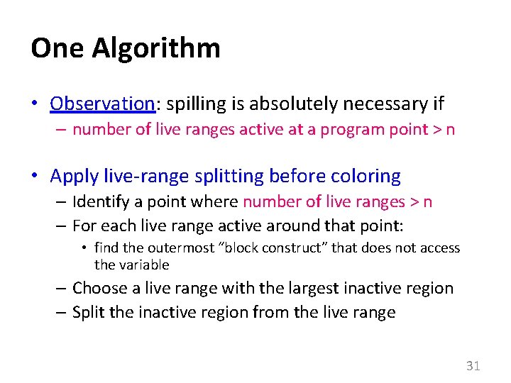 One Algorithm • Observation: spilling is absolutely necessary if – number of live ranges