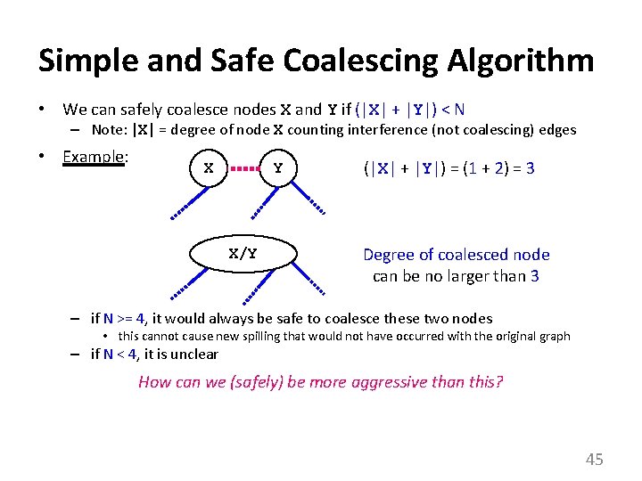 Simple and Safe Coalescing Algorithm • We can safely coalesce nodes X and Y