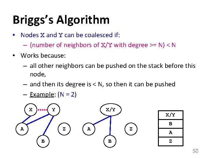 Briggs’s Algorithm • Nodes X and Y can be coalesced if: – (number of