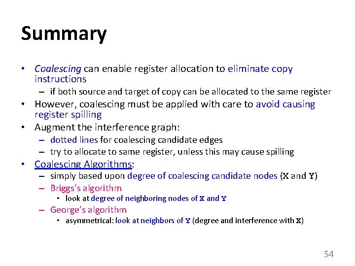 Summary • Coalescing can enable register allocation to eliminate copy instructions – if both