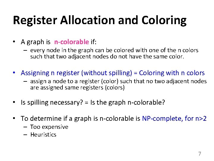Register Allocation and Coloring • A graph is n-colorable if: – every node in