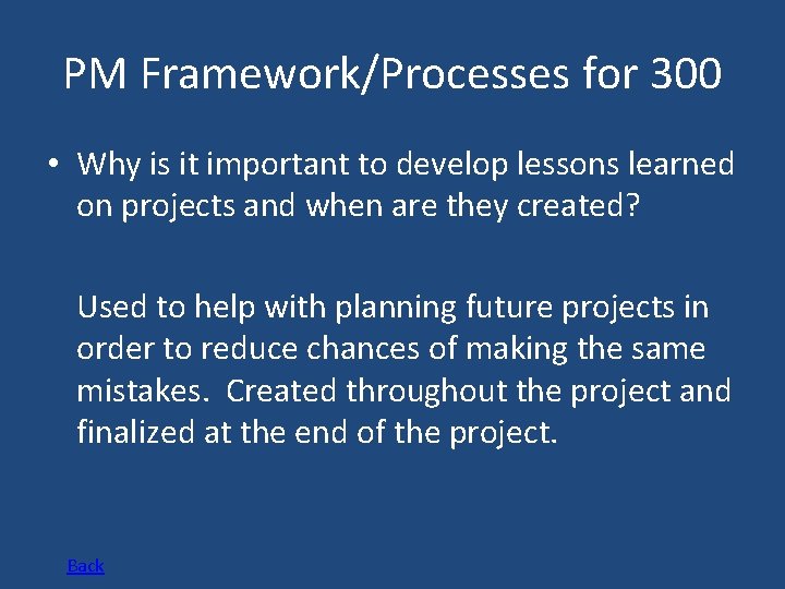PM Framework/Processes for 300 • Why is it important to develop lessons learned on