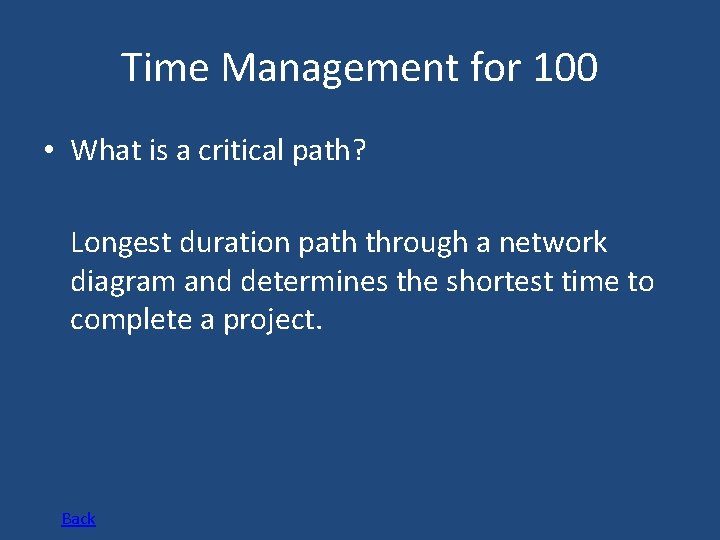 Time Management for 100 • What is a critical path? Longest duration path through