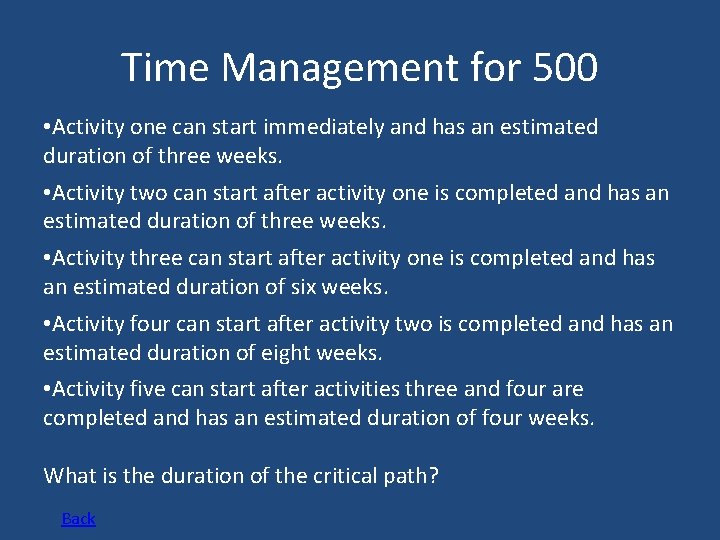Time Management for 500 • Activity one can start immediately and has an estimated