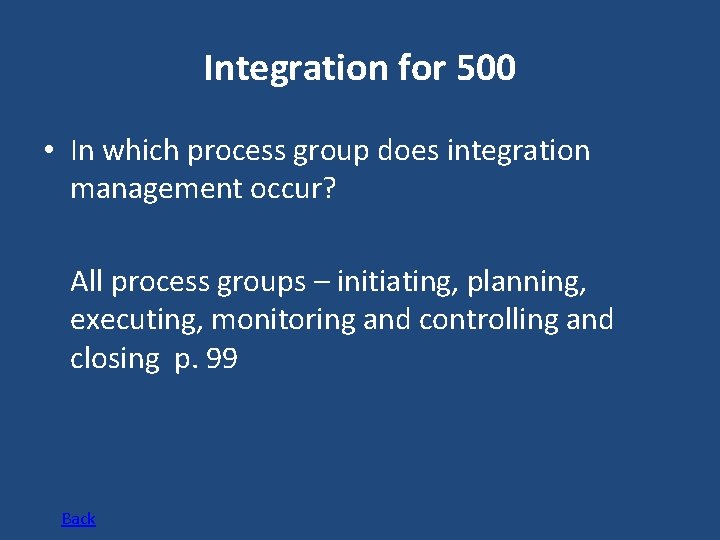 Integration for 500 • In which process group does integration management occur? All process
