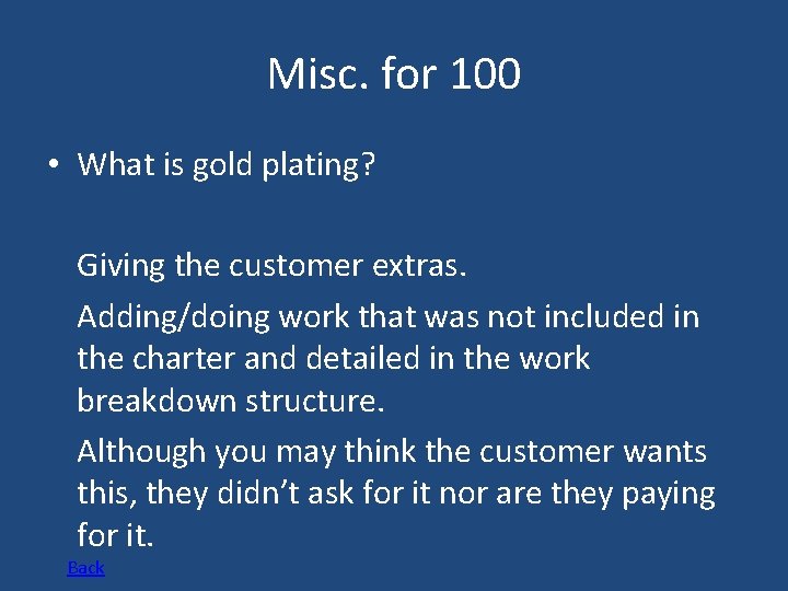 Misc. for 100 • What is gold plating? Giving the customer extras. Adding/doing work
