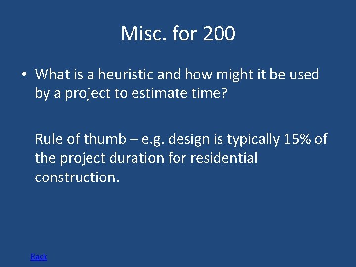 Misc. for 200 • What is a heuristic and how might it be used
