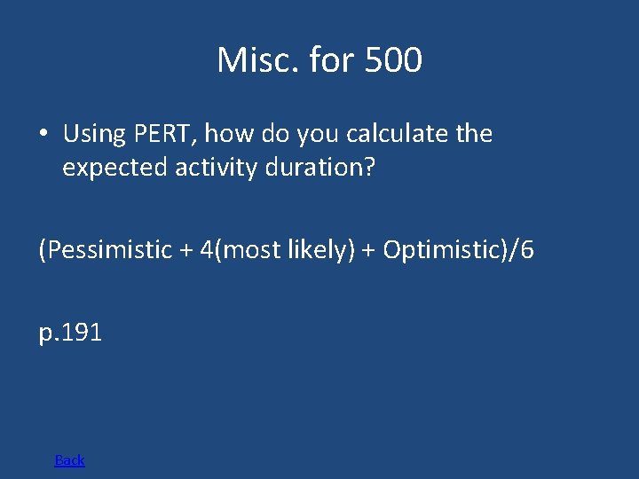 Misc. for 500 • Using PERT, how do you calculate the expected activity duration?