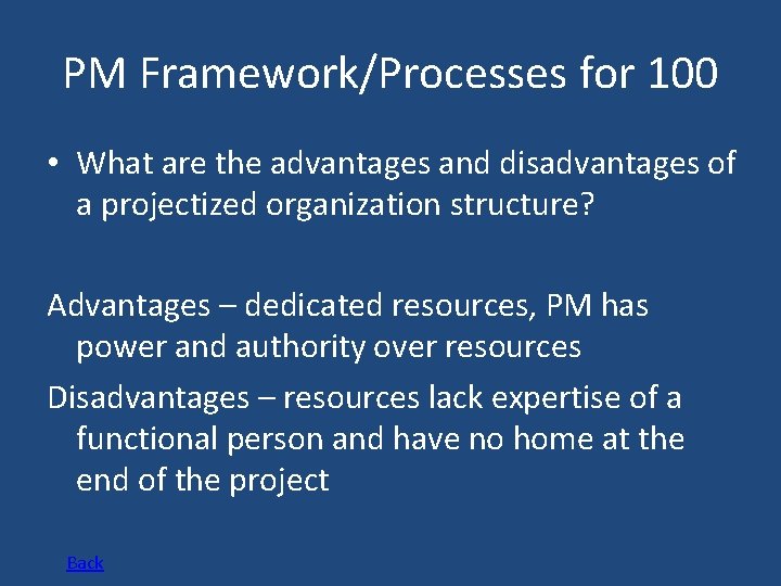PM Framework/Processes for 100 • What are the advantages and disadvantages of a projectized