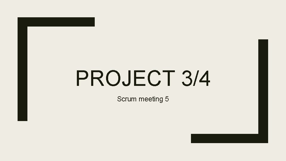 PROJECT 3/4 Scrum meeting 5 