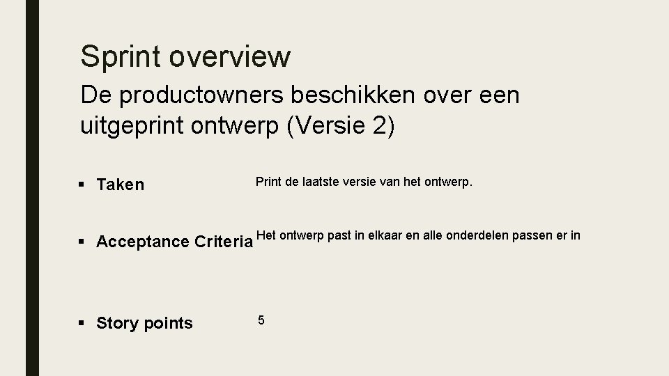 Sprint overview De productowners beschikken over een uitgeprint ontwerp (Versie 2) § Taken Print