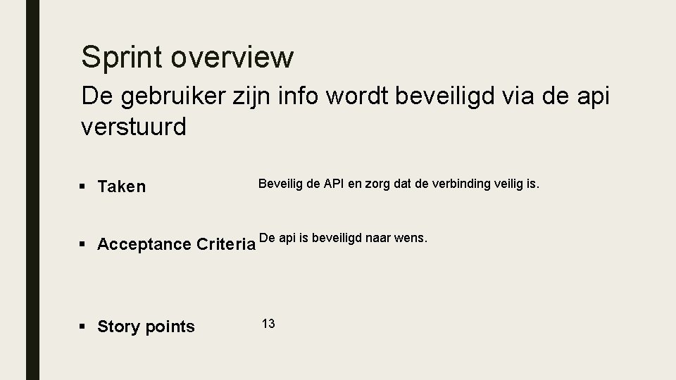 Sprint overview De gebruiker zijn info wordt beveiligd via de api verstuurd § Taken