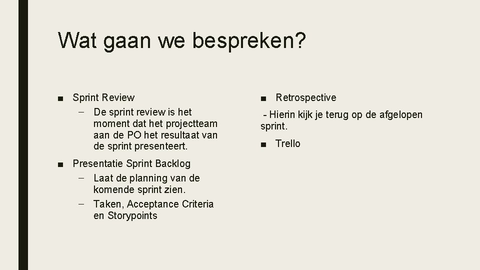 Wat gaan we bespreken? ■ Sprint Review – De sprint review is het moment