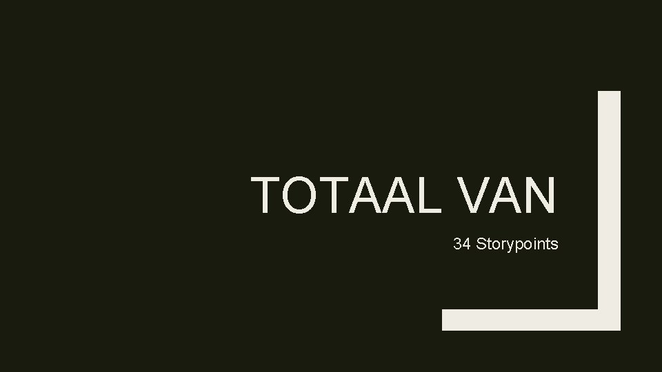 TOTAAL VAN 34 Storypoints 