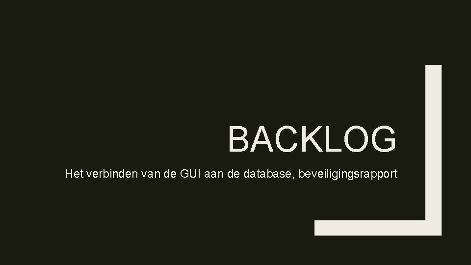 BACKLOG Het verbinden van de GUI aan de database, beveiligingsrapport 