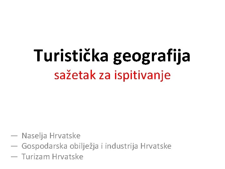 Turistička geografija sažetak za ispitivanje ― Naselja Hrvatske ― Gospodarska obilježja i industrija Hrvatske