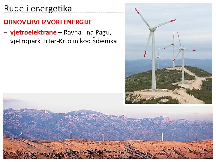 Rude i energetika OBNOVLJIVI IZVORI ENERGIJE ‒ vjetroelektrane – Ravna I na Pagu, vjetropark