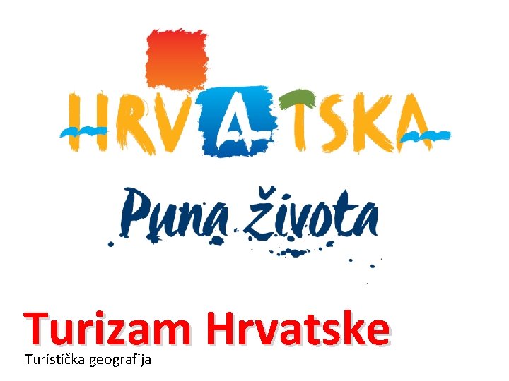 Turizam Hrvatske Turistička geografija 