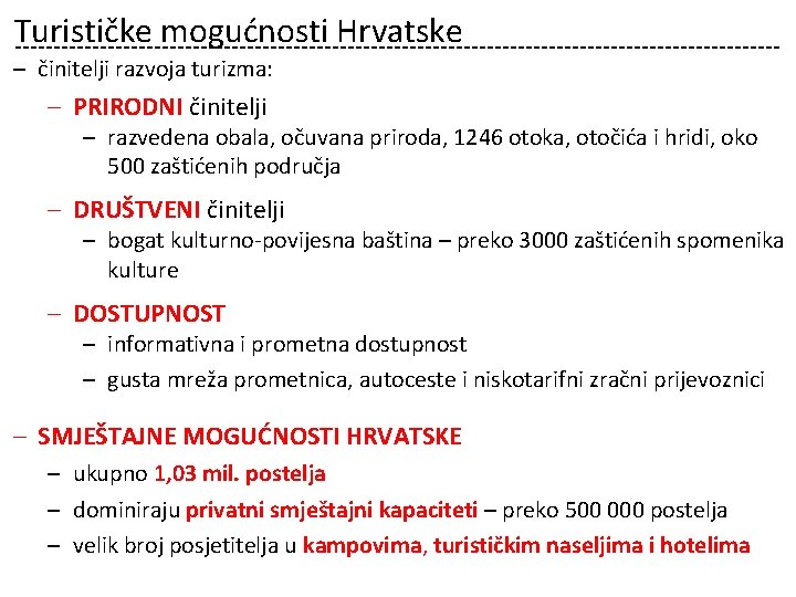 Turističke mogućnosti Hrvatske ‒ činitelji razvoja turizma: ‒ PRIRODNI činitelji ‒ razvedena obala, očuvana