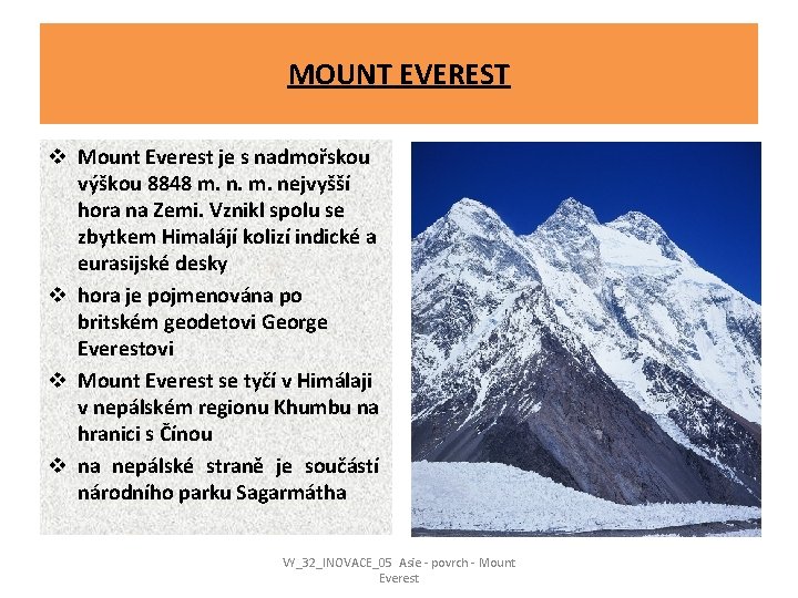 MOUNT EVEREST v Mount Everest je s nadmořskou výškou 8848 m. nejvyšší hora na