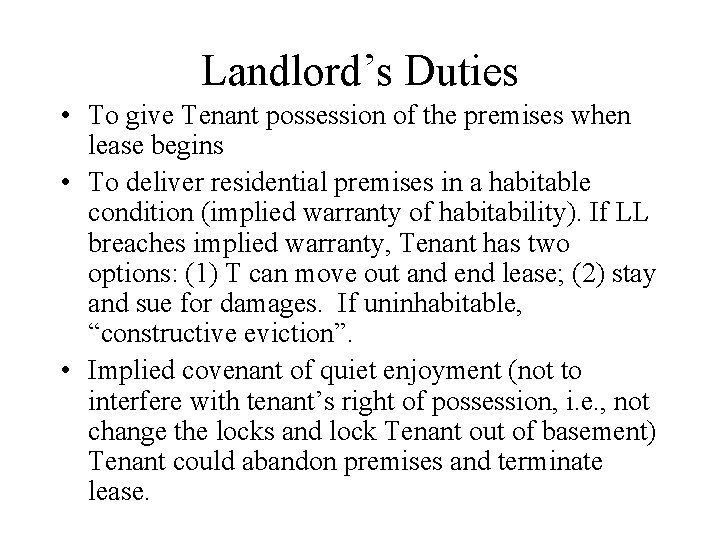 Landlord’s Duties • To give Tenant possession of the premises when lease begins •