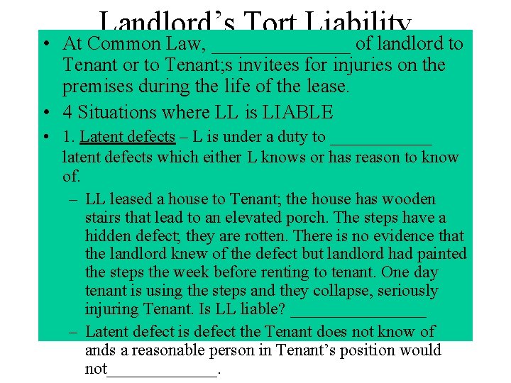 Landlord’s Tort Liability • At Common Law, _______ of landlord to Tenant or to