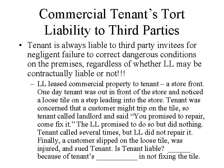 Commercial Tenant’s Tort Liability to Third Parties • Tenant is always liable to third