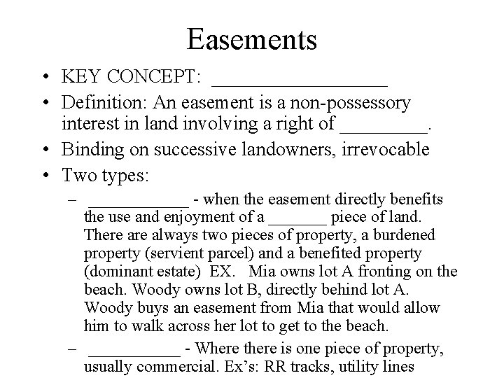 Easements • KEY CONCEPT: _________ • Definition: An easement is a non-possessory interest in