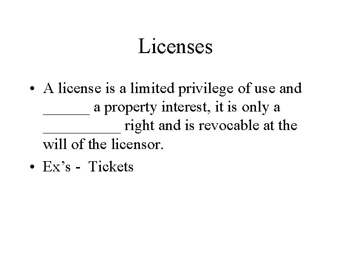 Licenses • A license is a limited privilege of use and ______ a property