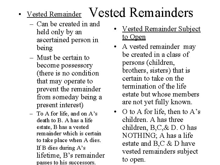 Vested Remainders • Vested Remainder – Can be created in and held only by
