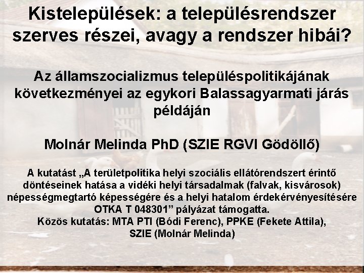 Kistelepülések: a településrendszerves részei, avagy a rendszer hibái? Az államszocializmus településpolitikájának következményei az egykori