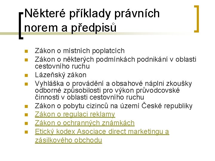 Některé příklady právních norem a předpisů n n n n Zákon o místních poplatcích