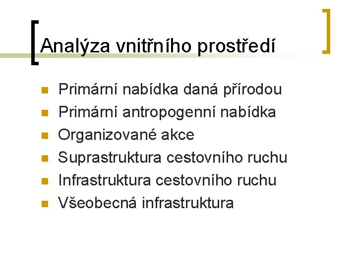 Analýza vnitřního prostředí n n n Primární nabídka daná přírodou Primární antropogenní nabídka Organizované